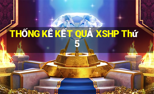 THỐNG KÊ KẾT QUẢ XSHP Thứ 5