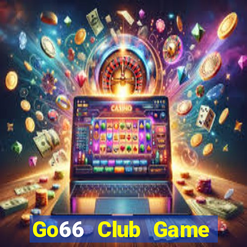 Go66 Club Game Bài Chơi Với Bạn Bè