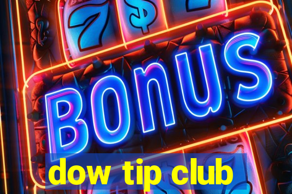 dow tip club