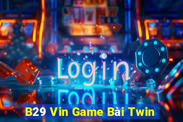 B29 Vin Game Bài Twin