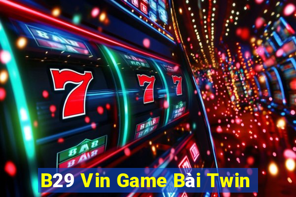 B29 Vin Game Bài Twin