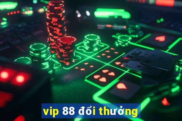 vip 88 đổi thưởng