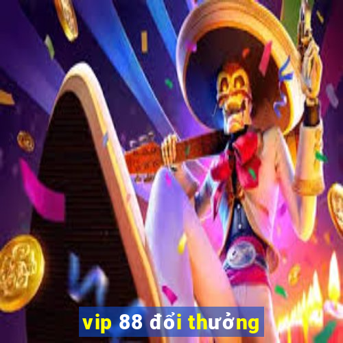 vip 88 đổi thưởng