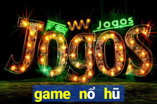 game nổ hũ tặng code tân thủ 2022