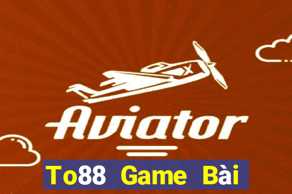 To88 Game Bài Tặng Tiền