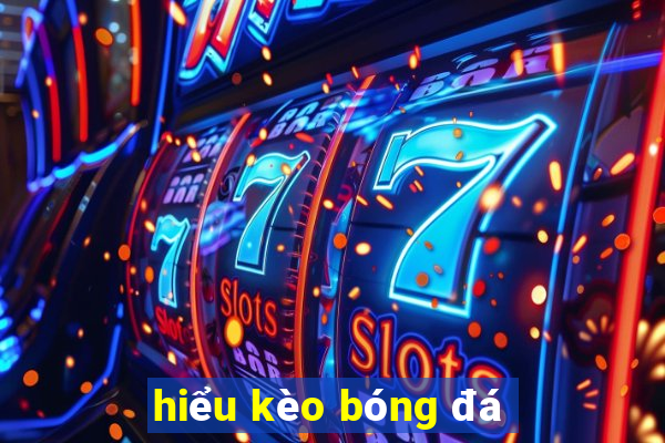 hiểu kèo bóng đá