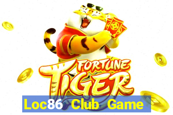 Loc86 Club Game Bài Đổi Thưởng