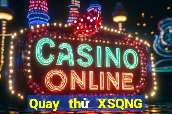 Quay thử XSQNG ngày 29