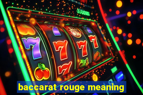 baccarat rouge meaning