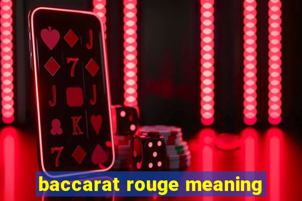 baccarat rouge meaning