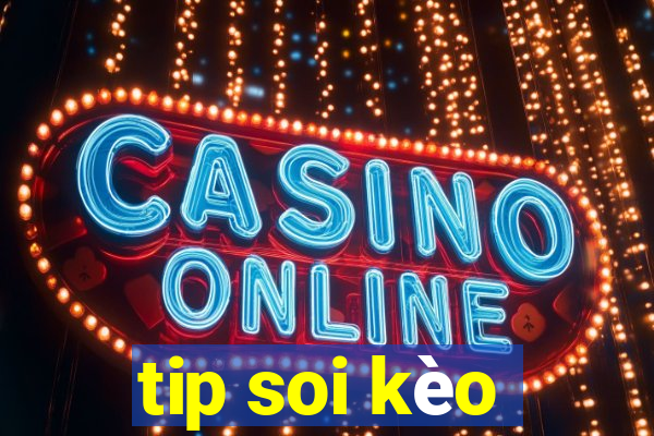 tip soi kèo