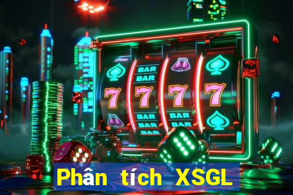 Phân tích XSGL ngày 2