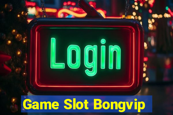 Game Slot Bongvip