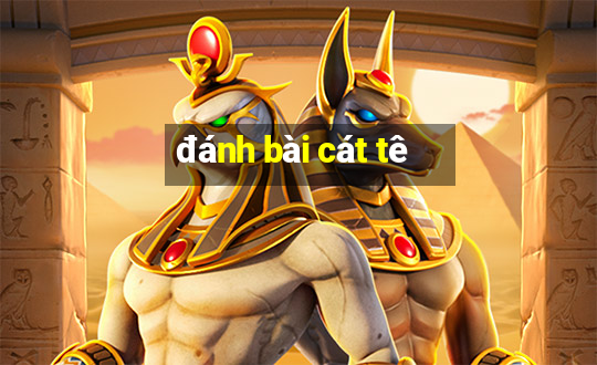 đánh bài cát tê