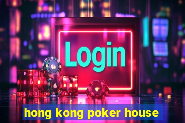 hong kong poker house