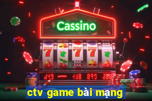 ctv game bài mạng