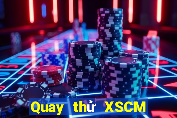 Quay thử XSCM thứ Ba