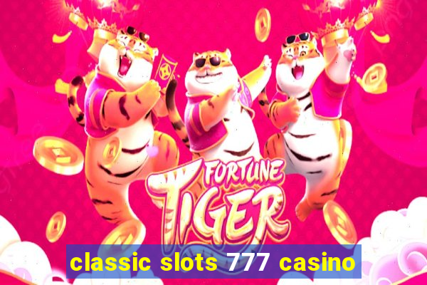 classic slots 777 casino