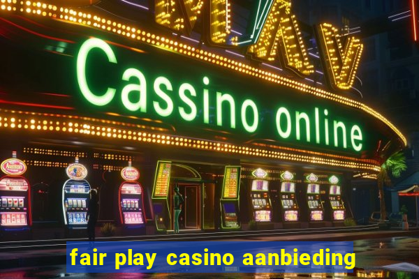 fair play casino aanbieding