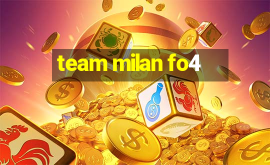 team milan fo4