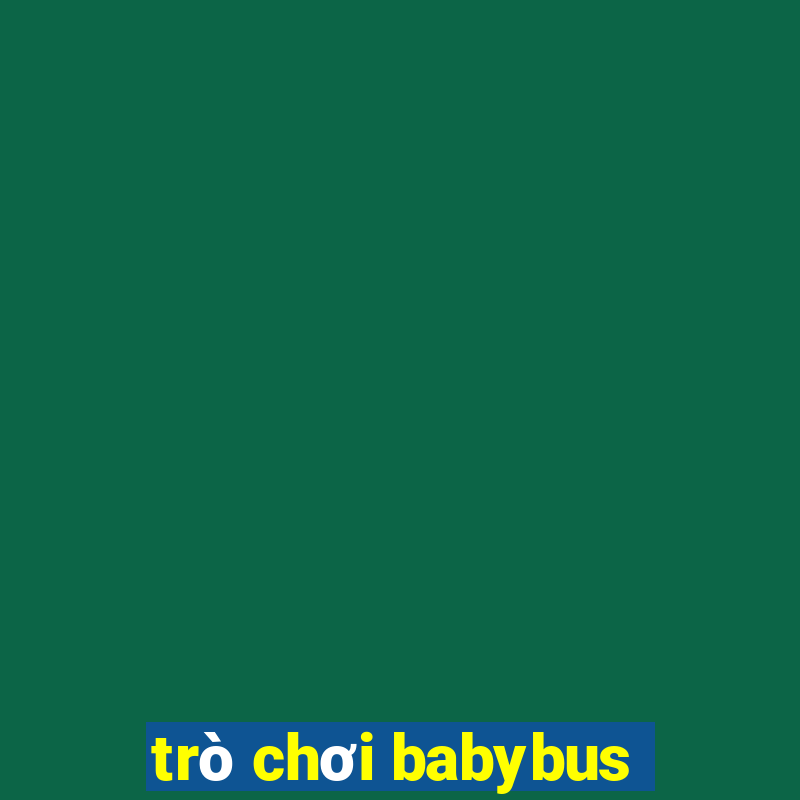 trò chơi babybus