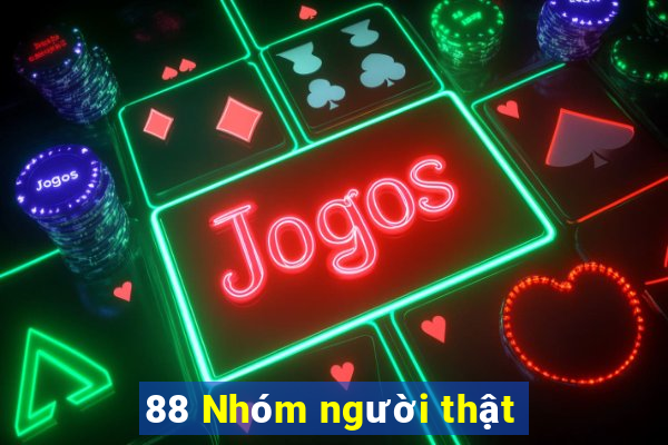 88 Nhóm người thật