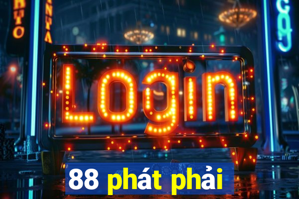 88 phát phải