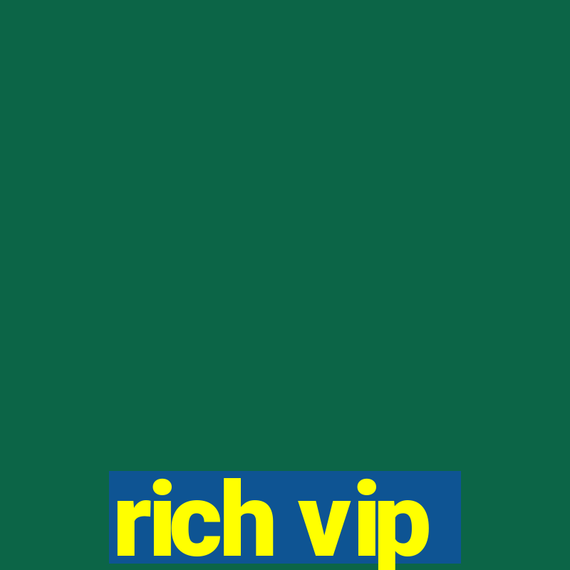 rich vip