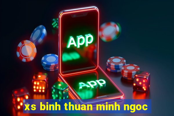 xs binh thuan minh ngoc