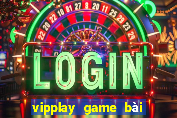 vipplay game bài đổi thưởng