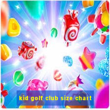 kid golf club size chart