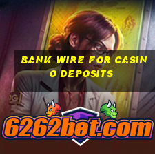 bank wire for casino deposits