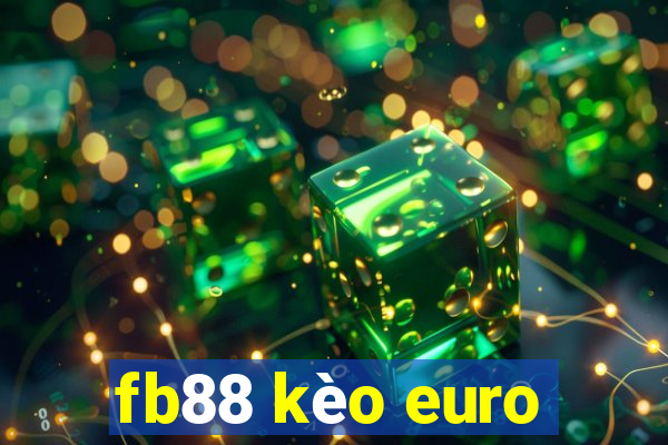 fb88 kèo euro