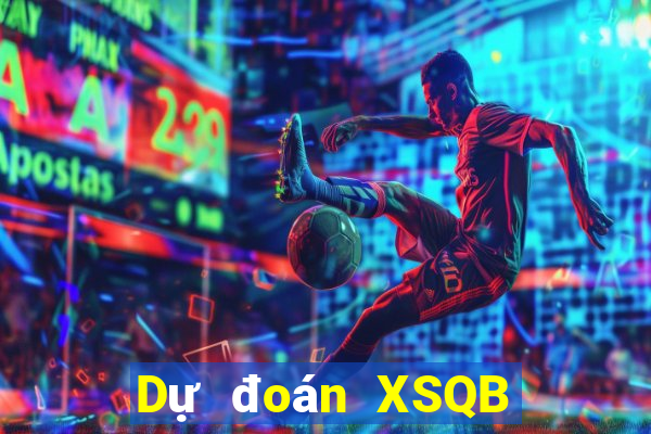 Dự đoán XSQB ngày 6