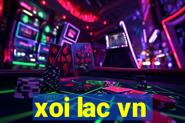 xoi lac vn