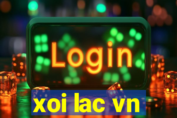 xoi lac vn