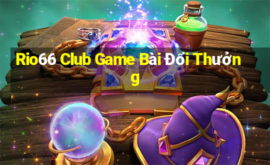 Rio66 Club Game Bài Đổi Thưởng