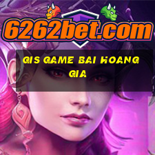 gis game bai hoang gia