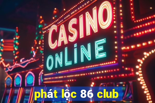 phát lộc 86 club