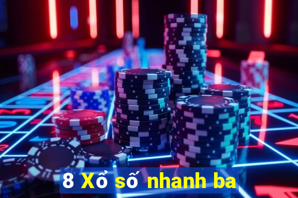 8 Xổ số nhanh ba