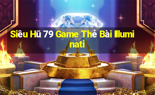 Siêu Hũ 79 Game Thẻ Bài Illuminati