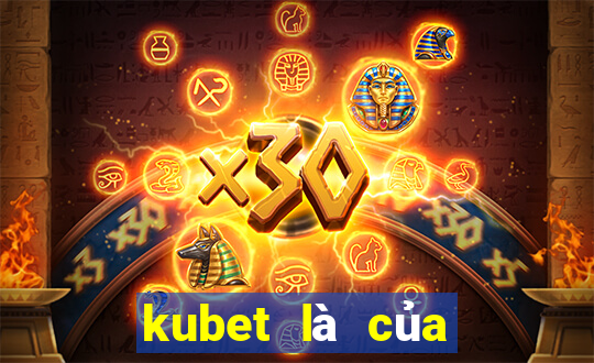 kubet là của nước nào