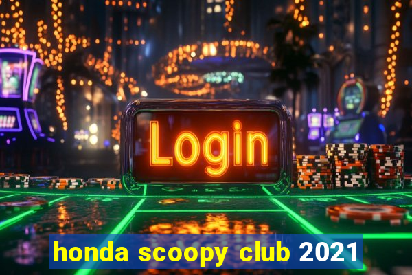 honda scoopy club 2021