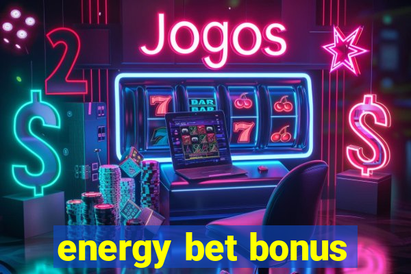 energy bet bonus