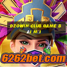 Dzowin Club Game Bài Mới