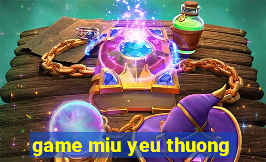 game miu yeu thuong