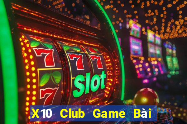 X10 Club Game Bài B52 Đổi Thưởng 2021