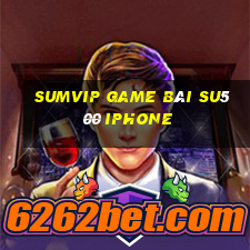 Sumvip Game Bài Su500 Iphone