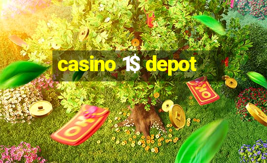 casino 1$ depot