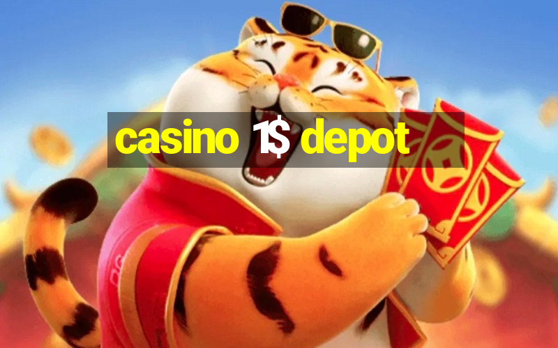 casino 1$ depot